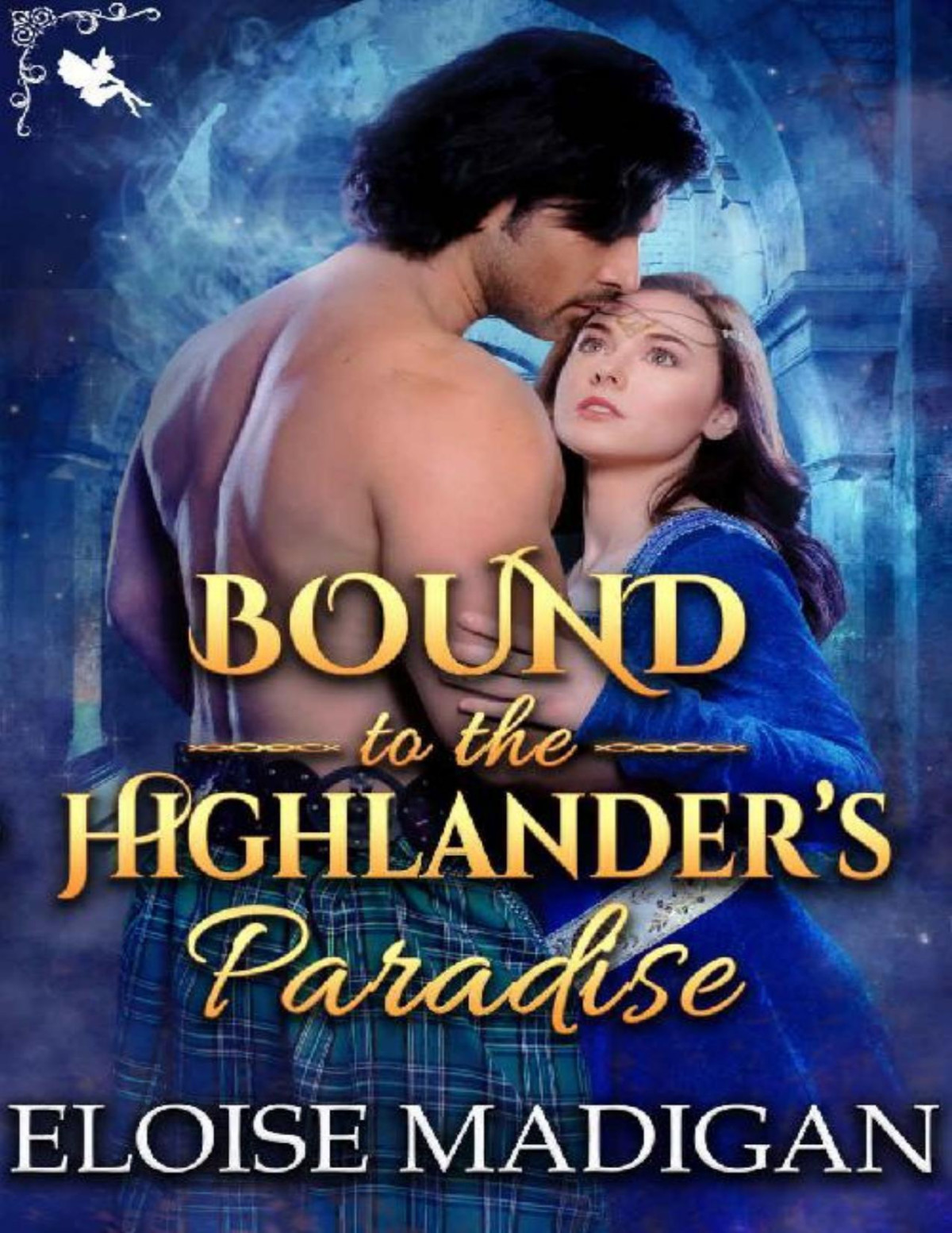 Bound To The Highlanders Paradise A Steamy Scottish Historical Romance Novel Eloise Madigan