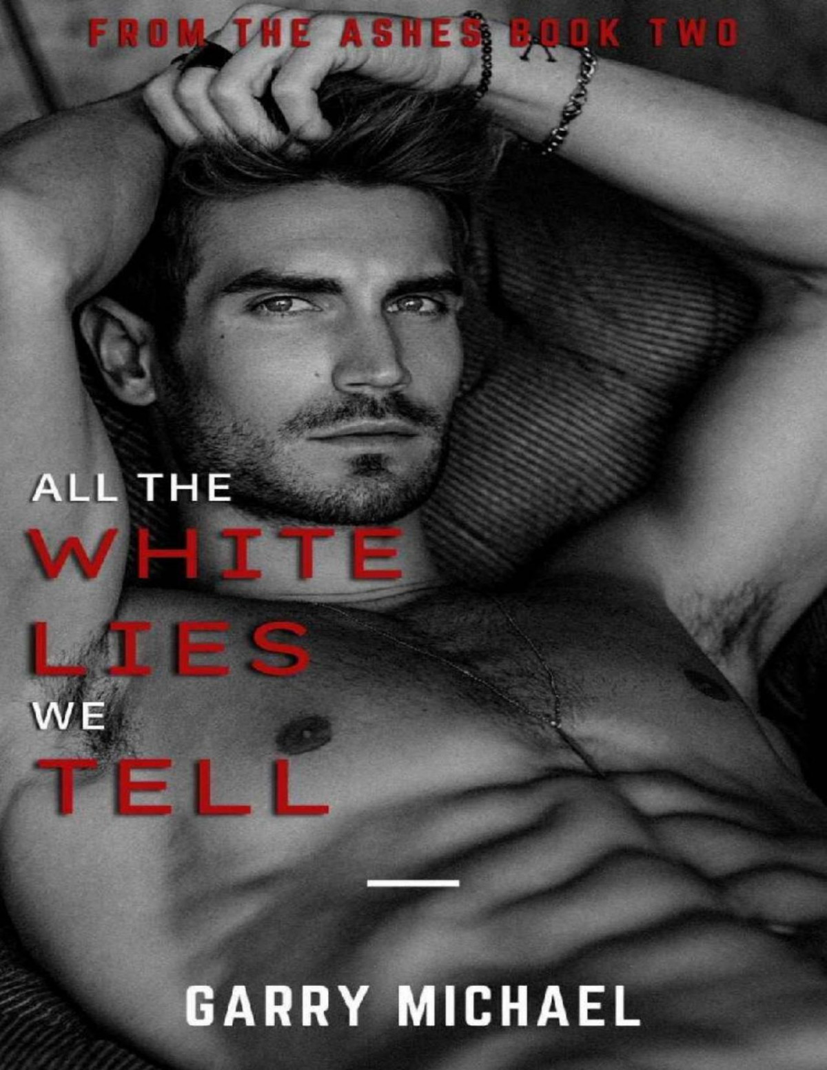All The White Lies We Tell From The Ashes Book 2 Of 3 Garry Michael
