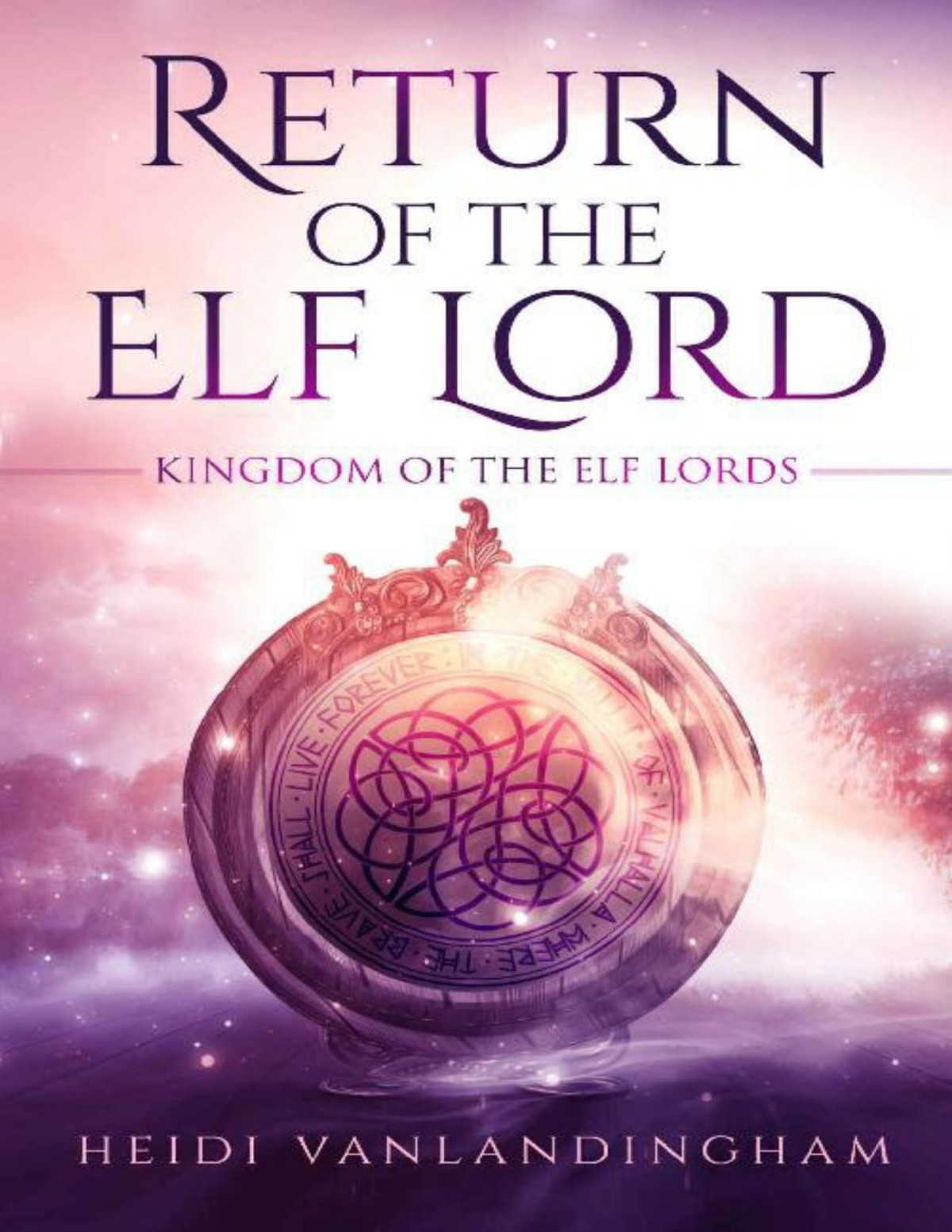 Return Of The Elf Lord A Tortured Hero Fantasy Romance Heidi Vanlandingham