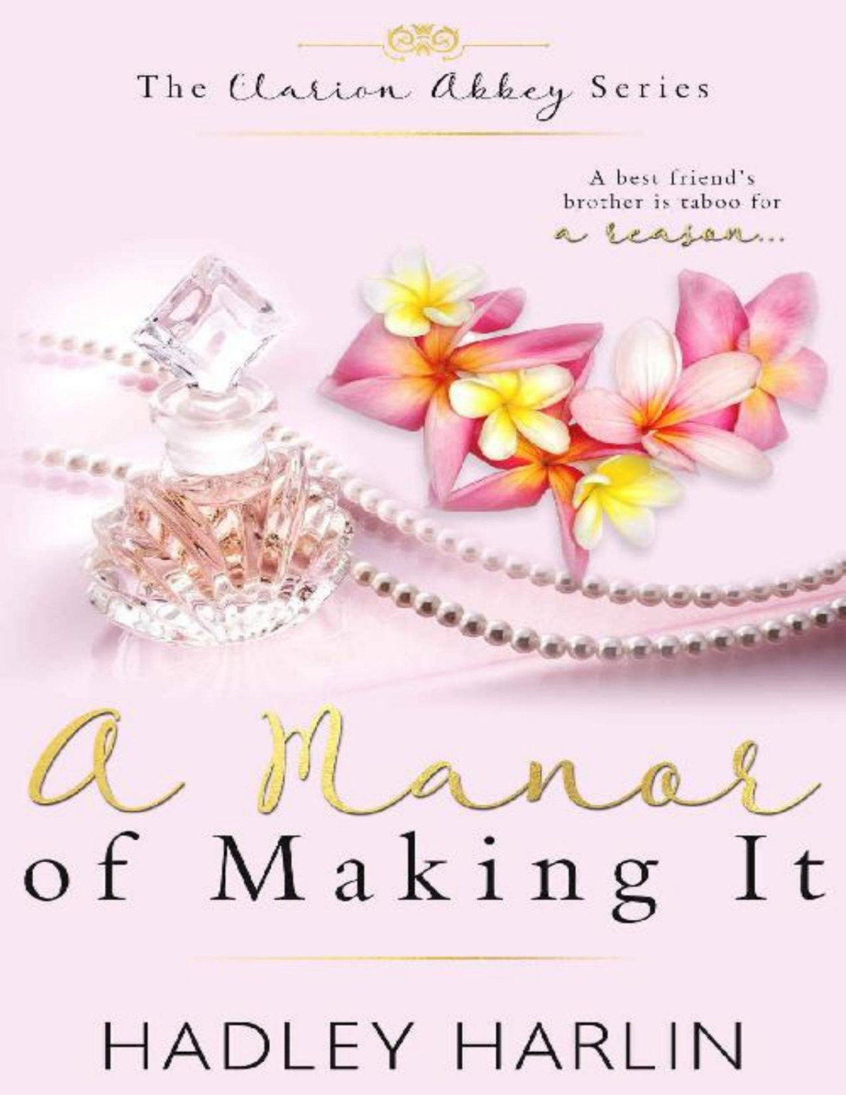 A Manor Of Making It A Steamy Best Friends Brother Romance The Clarion Abbey Series Book 3 Hadley Harlin