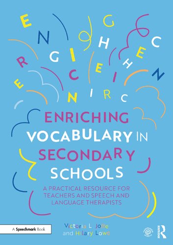 Enriching Vocabulary In Secondary Schools A Practical Resource For Teachers And Speech And Language Therapists Victoria L Joffe Hilary Lowe