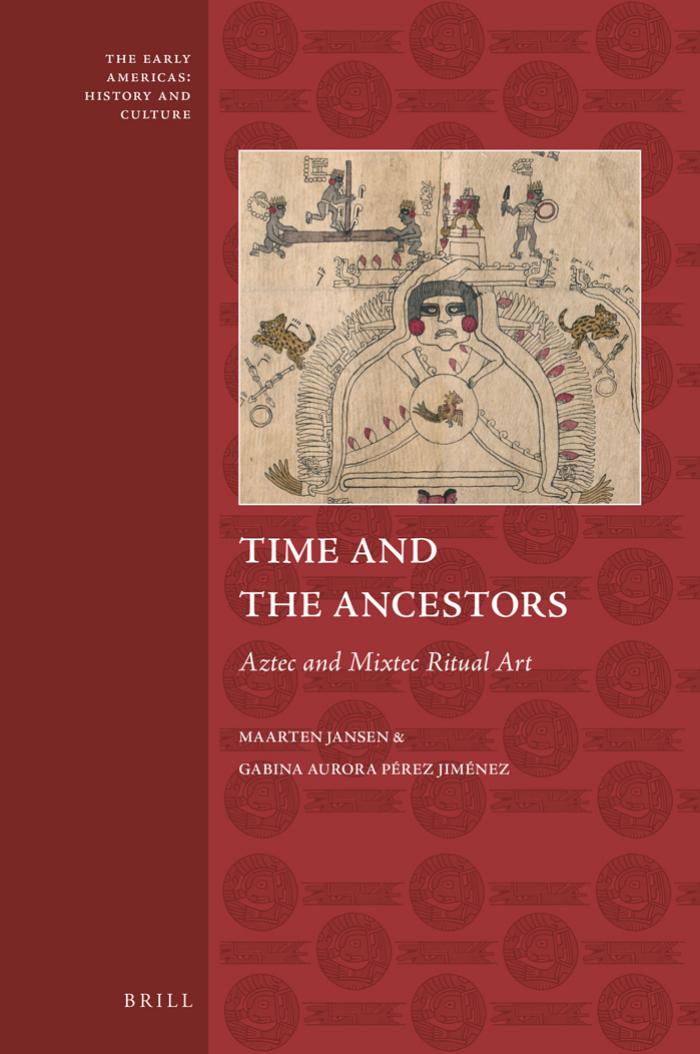 Time And The Ancestors Aztec And Mixtec Ritual Art Maarten Jansen