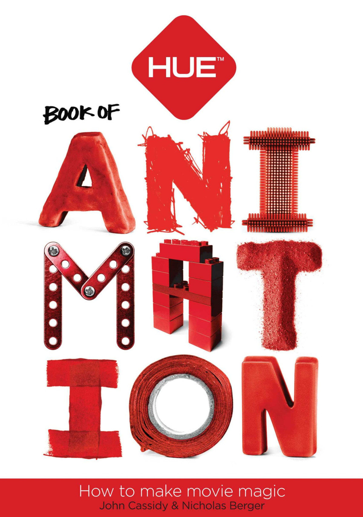 The Hue Book Of Animation How To Make Movie Magic John Cassidy Nicholas Berger