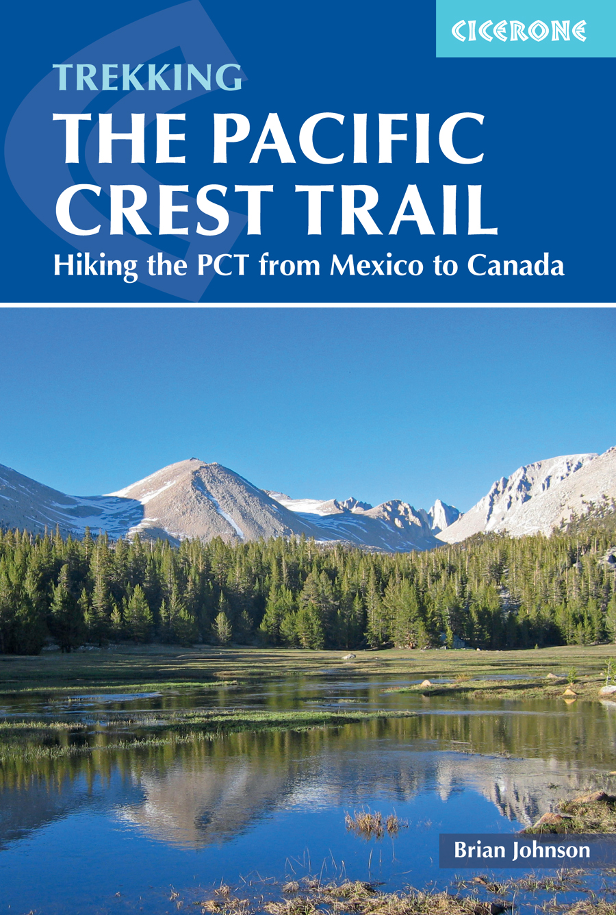 Trekking The Pacific Crest Trail Hiking The Pct From Mexico To Canada 2nd Edition Brian Johnson