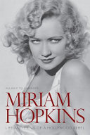 Miriam Hopkins Life And Films Of A Hollywood Rebel Allan R Ellenberger