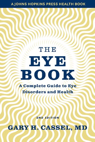 The Eye Book A Complete Guide To Eye Disorders And Health 2nd Edition Gary H Cassel
