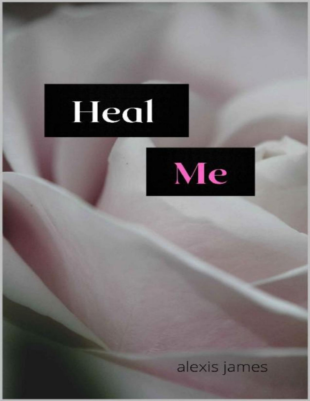 Heal Me Alexis James