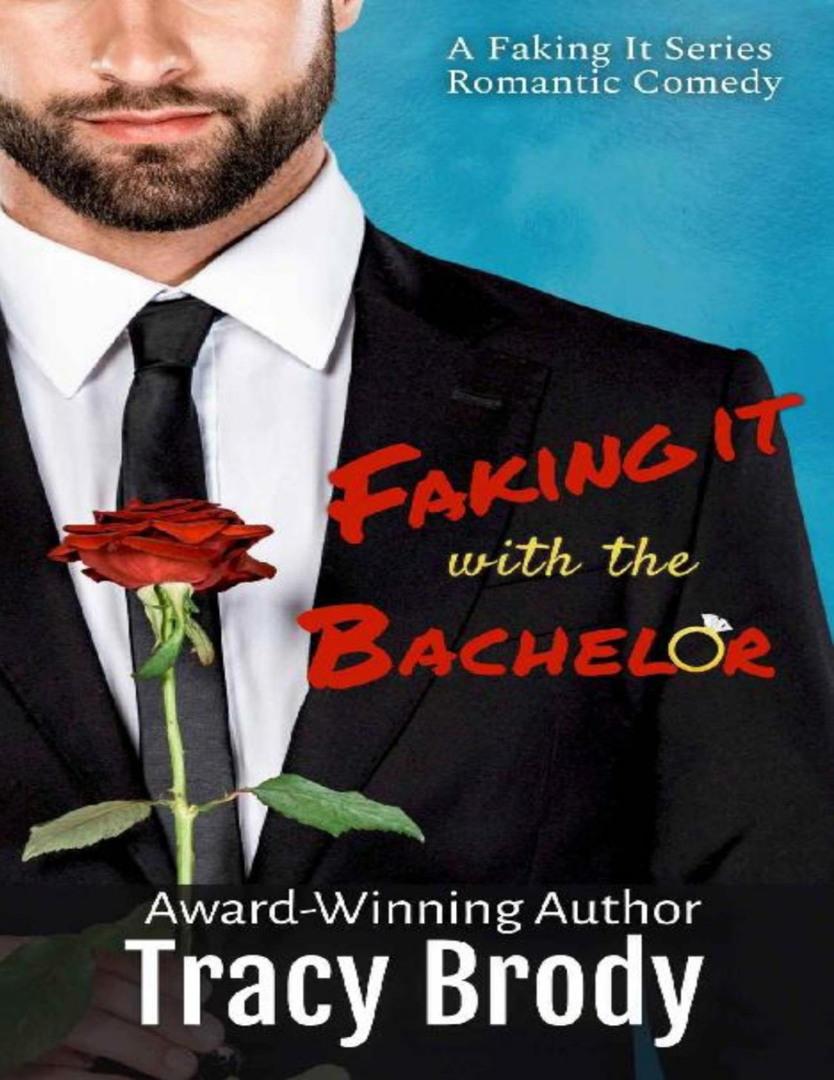 Faking It With The Bachelor A Faking It Romantic Comedy Tracy Brody