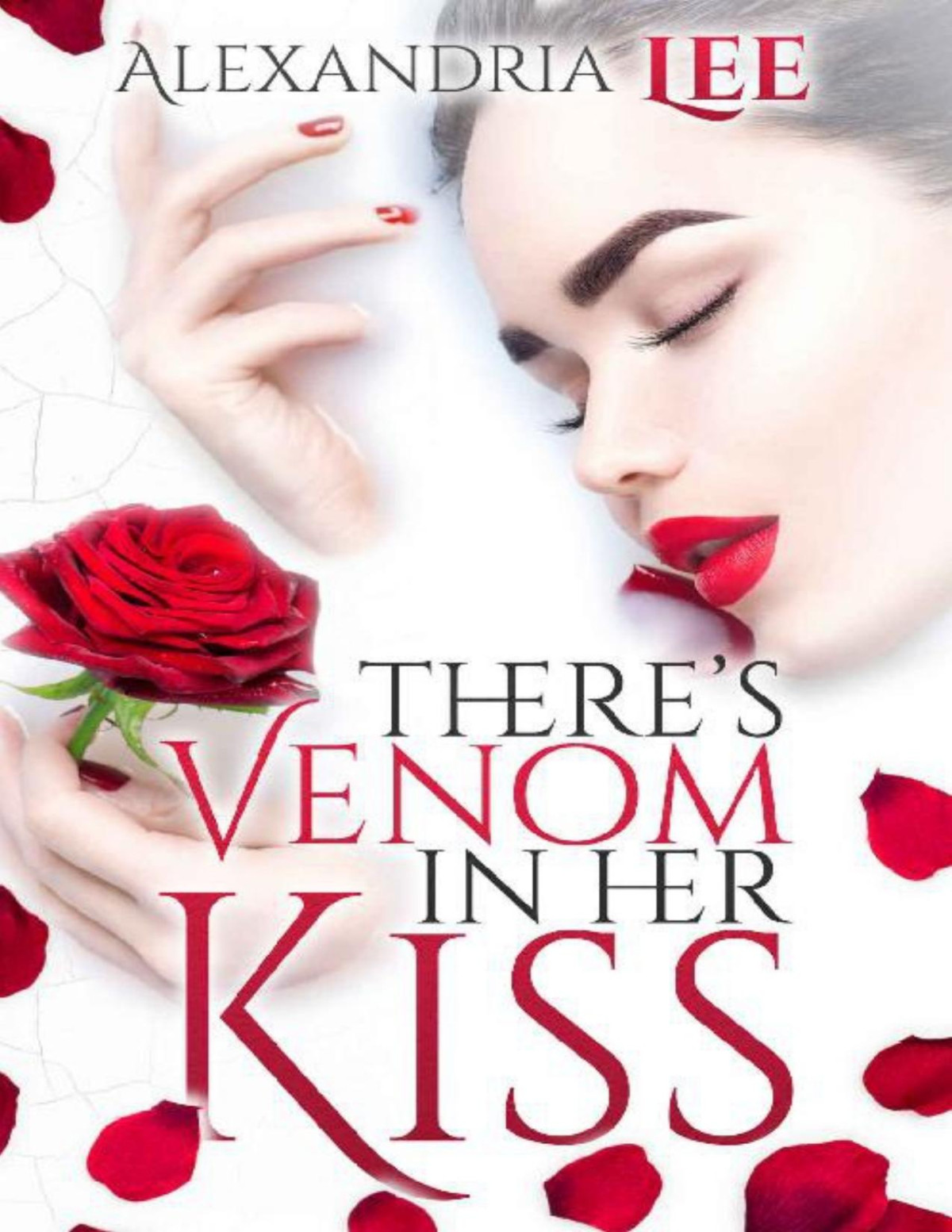 Theres Venom In Her Kiss An Enemies To Lovers Romance Perfect Poison Trilogy Book 1 Alexandria Lee