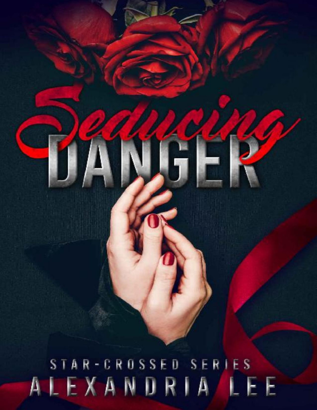 Seducing Danger The Starcrossed Series Book 2 Alexandria Lee
