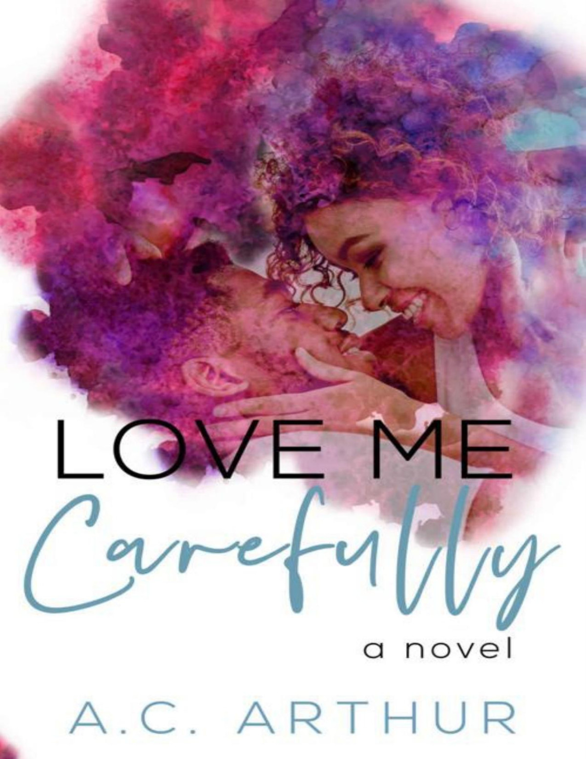 Love Me Carefully An Opposites Attract Standalone Ac Arthur
