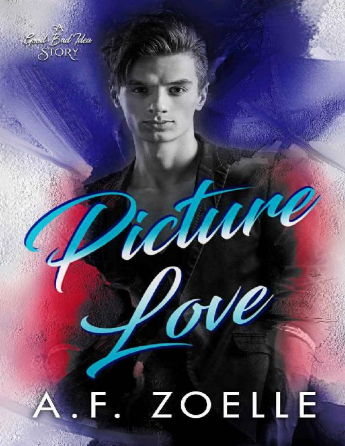 Picture Love An Mm Brothers Best Friend Age Gap Romance Good Bad Idea Book 6 Af Zoelle