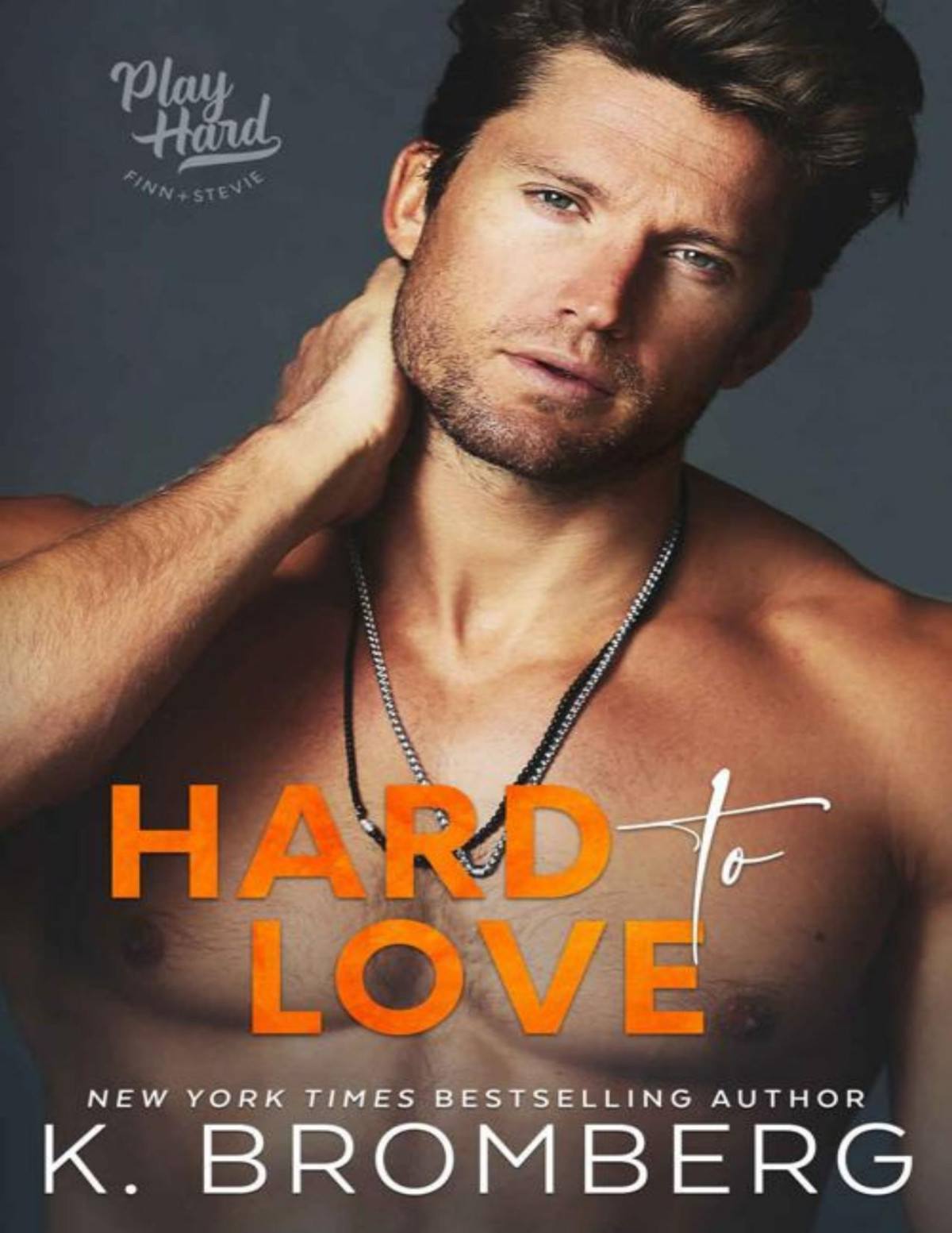Hard To Love The Play Hard Series Book 5 K Bromberg