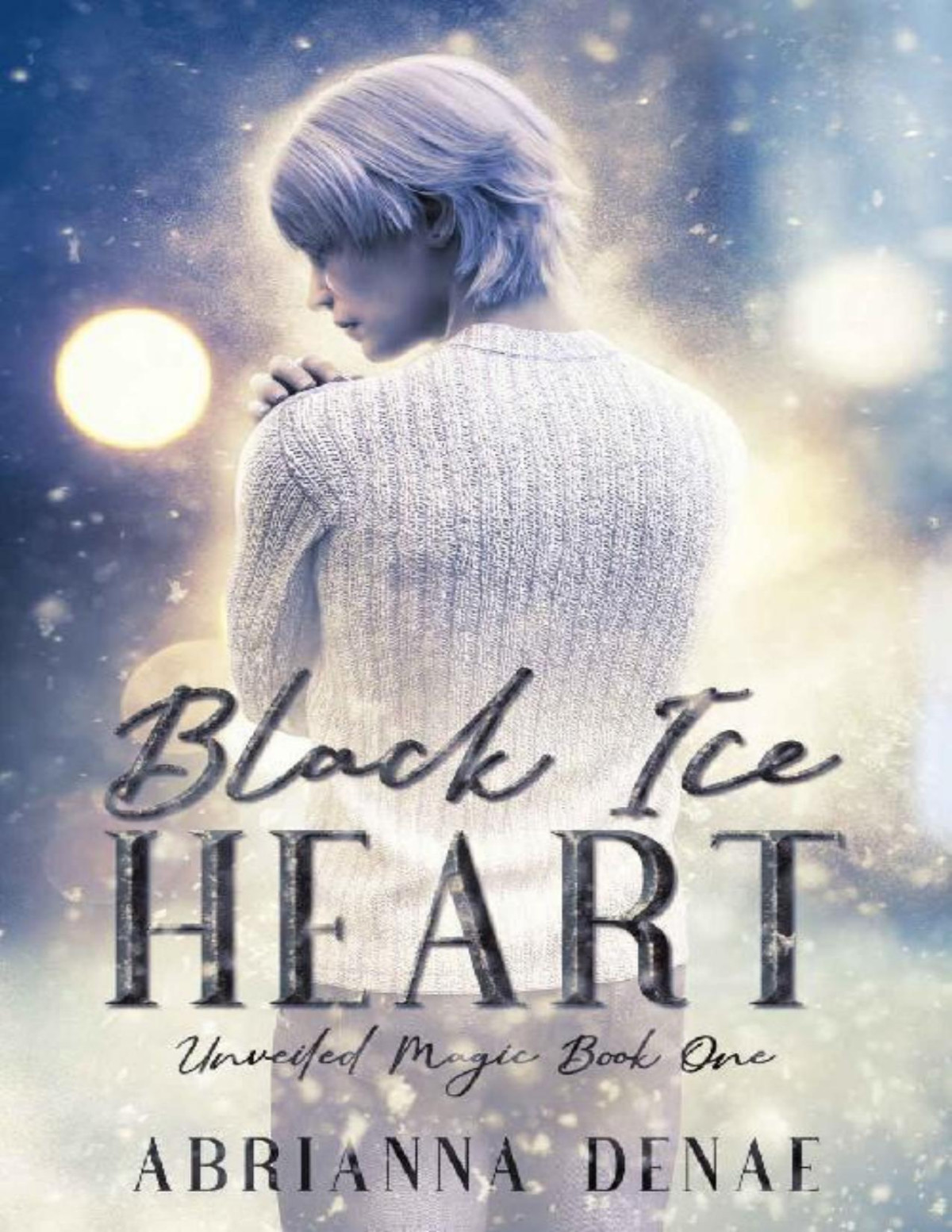 Black Ice Heart Unveiled Magic Book 1 Abrianna Denae
