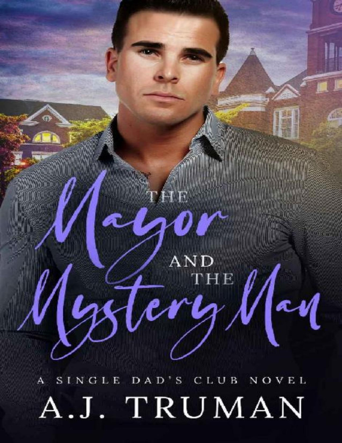 The Mayor And The Mystery Man An Mm Fake Relationship Friends To Lovers Romance Single Dads Club Book 2 Aj Truman