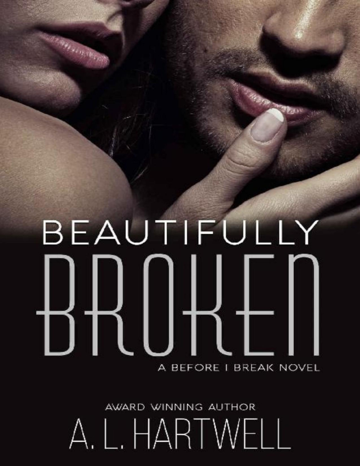 Beautifully Broken A Before I Break Novel Book 3 A L Hartwell