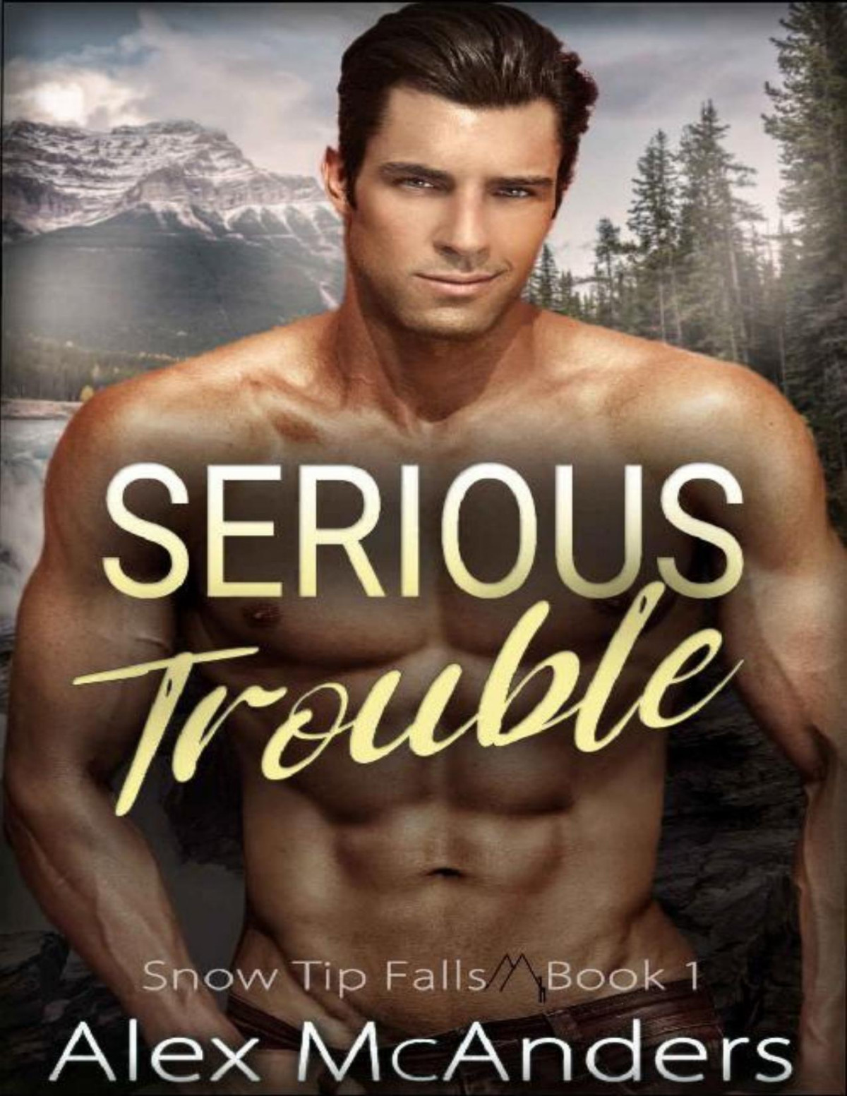 Serious Trouble Snow Tip Falls Book 1 Alex Mcanders
