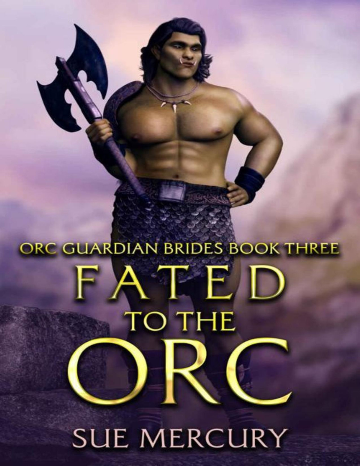 Fated To The Orc Orc Guardian Brides Book 3 Sue Mercury Sue Lyndon