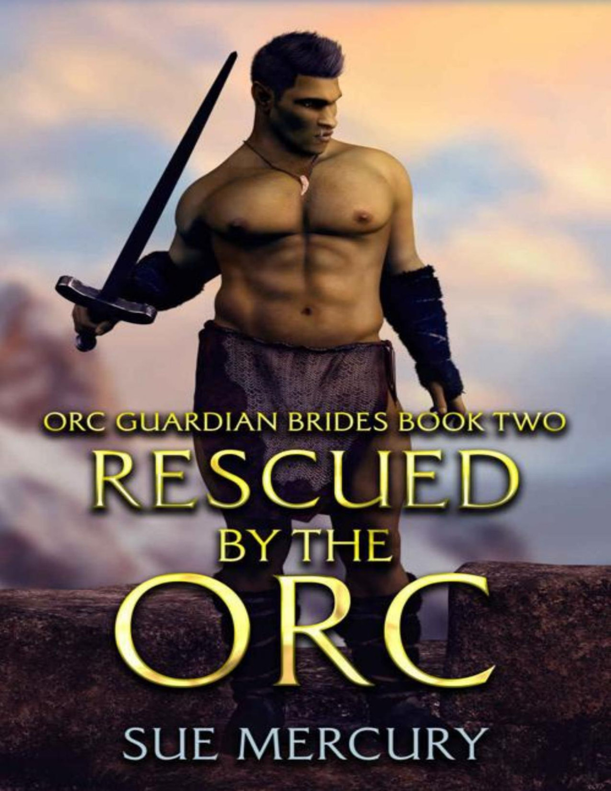 Rescued By The Orc Orc Guardian Brides Book 2 Sue Mercury Sue Lyndon