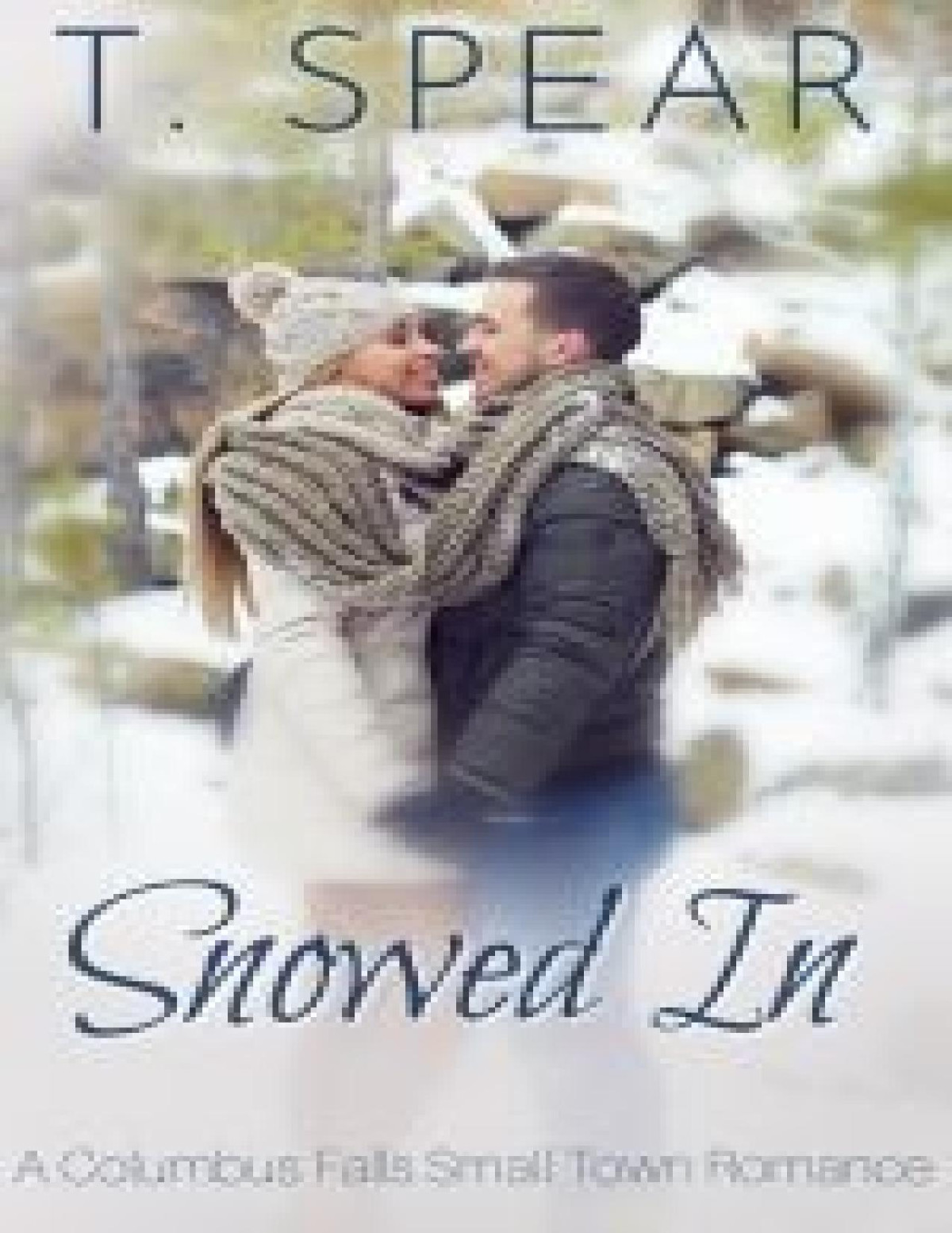 Snowed In Columbus Falls Book 3 T Spear