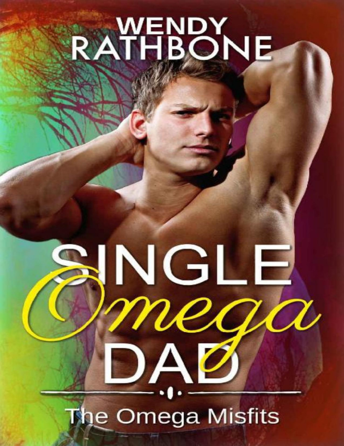 Single Omega Dad The Omega Misfits Book 4 Wendy Rathbone