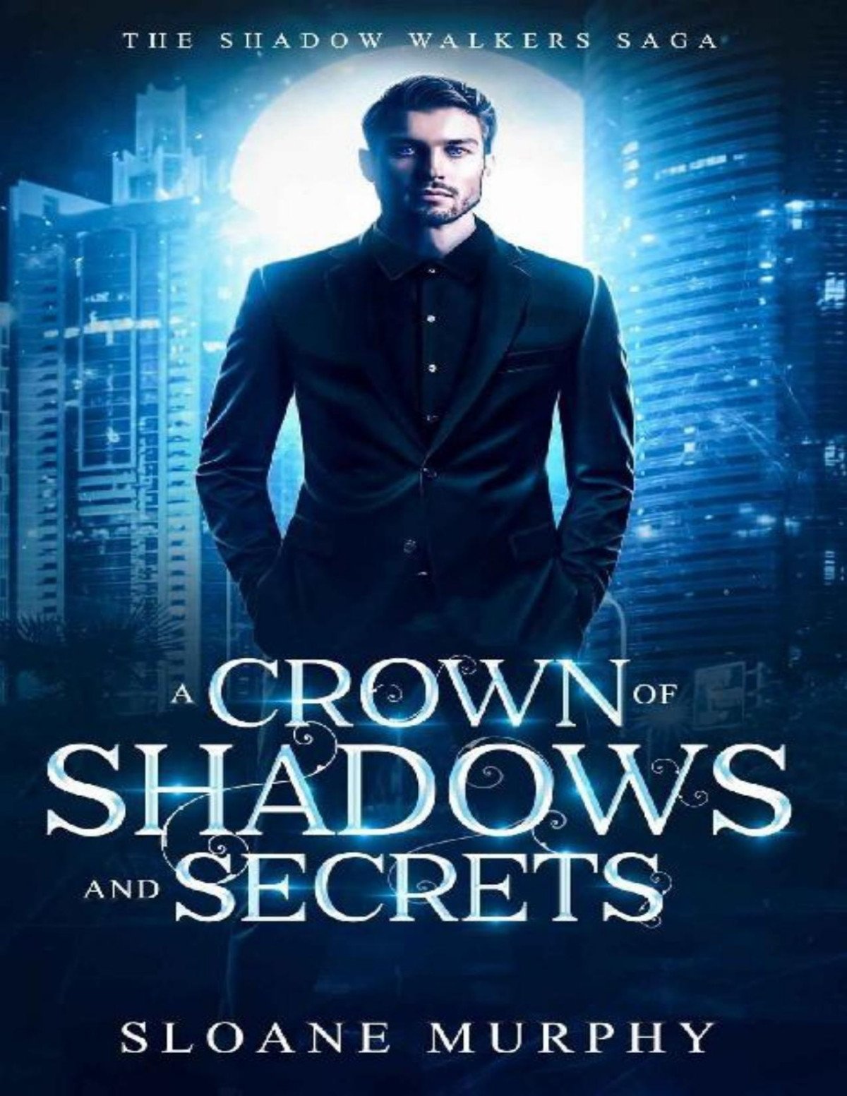 A Crown Of Shadows And Secrets A Reverse Harem Paranormal Romance The Shadow Walkers Saga Book 3 Sloane Murphy