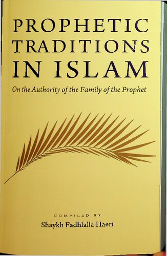 Prophetic Traditions In Islam On The Authority Of The Family Of The Prophet 1st Edition Fadhlalla Haeri Compiler