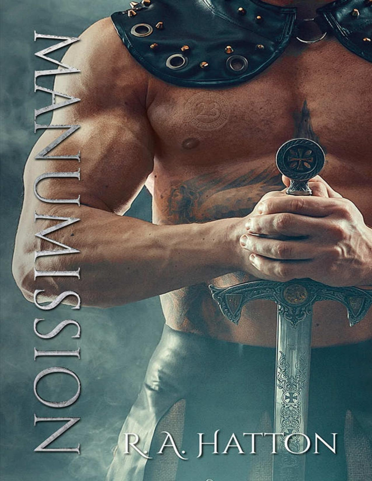 Manumission To Be Released From Slavery A Dystopian Fantasy Romance Ra Hatton