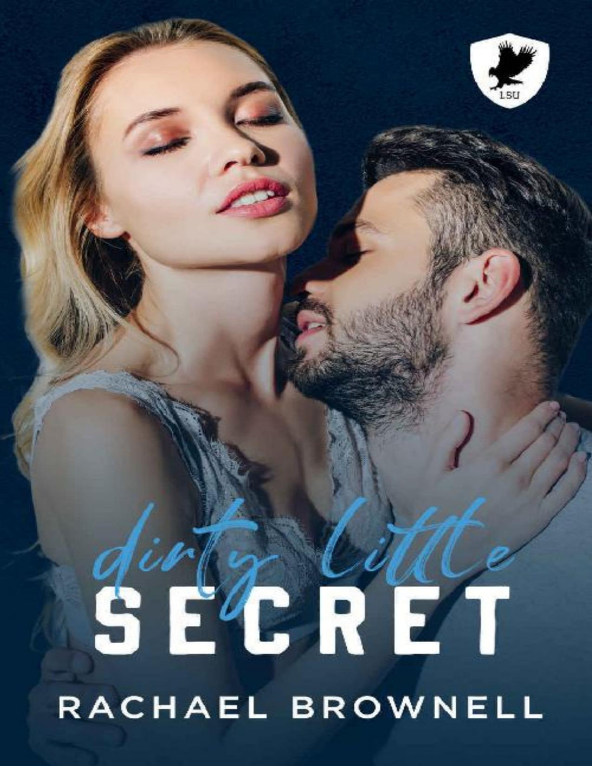 Dirty Little Secret A Brothers Best Friend College Romance Lake State University Book 1 Rachael Brownell
