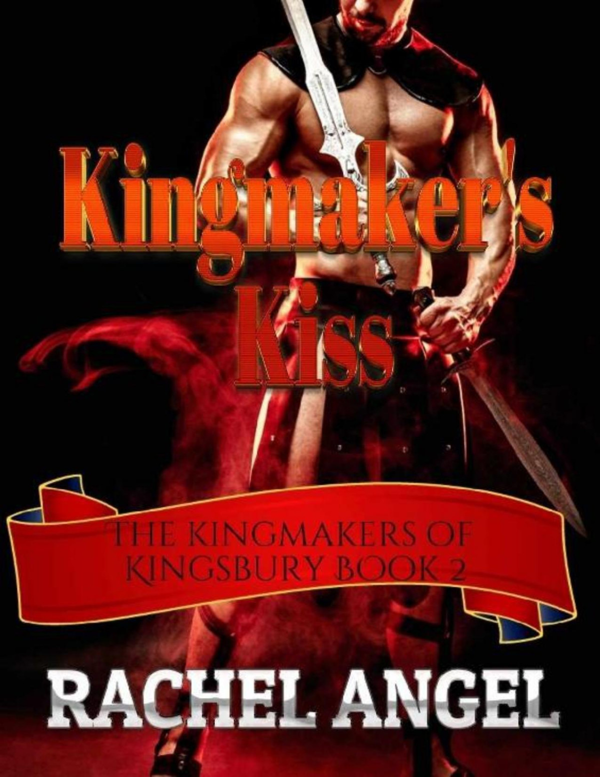Kingmakers Kiss A Rh Paranormal Fantasy Bully Romance Kingmakers Of Kingsbury Book 2 Rachel Angel