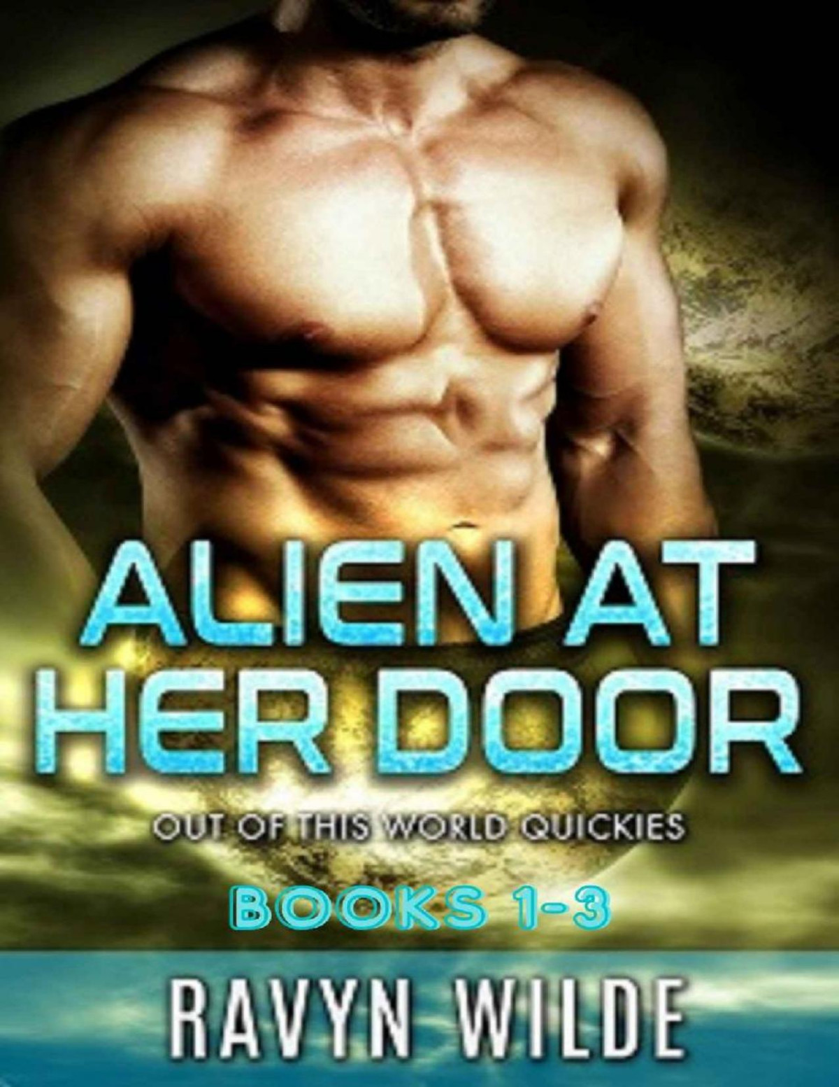 Alien At Her Door Out Of This World Series Volume 1 Books 1 3 A Scifi Alien Romance Ravyn Wilde