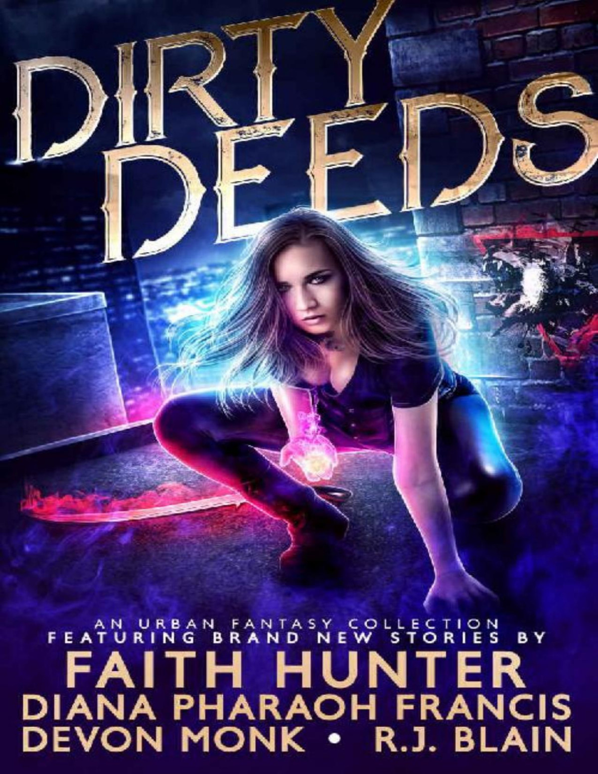 Dirty Deeds An Urban Fantasy Collection Rj Blain Faith Hunter Devon Monk Diana Pharaoh Francis