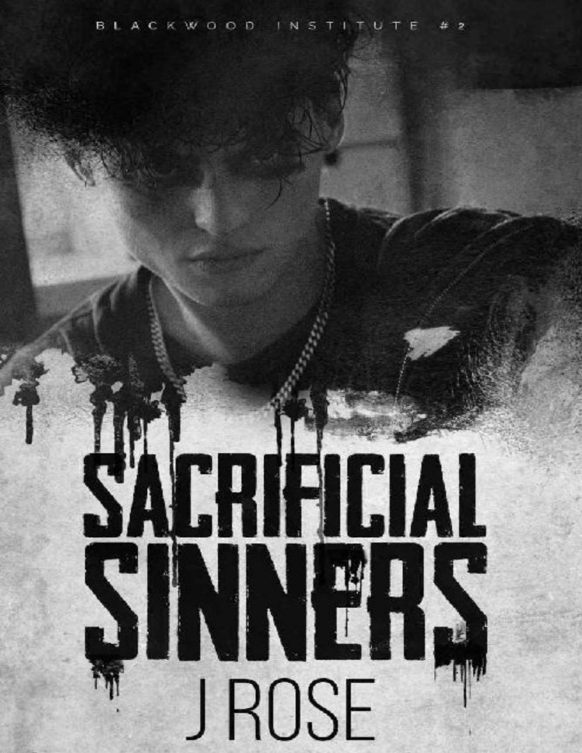 Sacrificial Sinners A Dark Reverse Harem Romance Blackwood Institute Book 2 J Rose