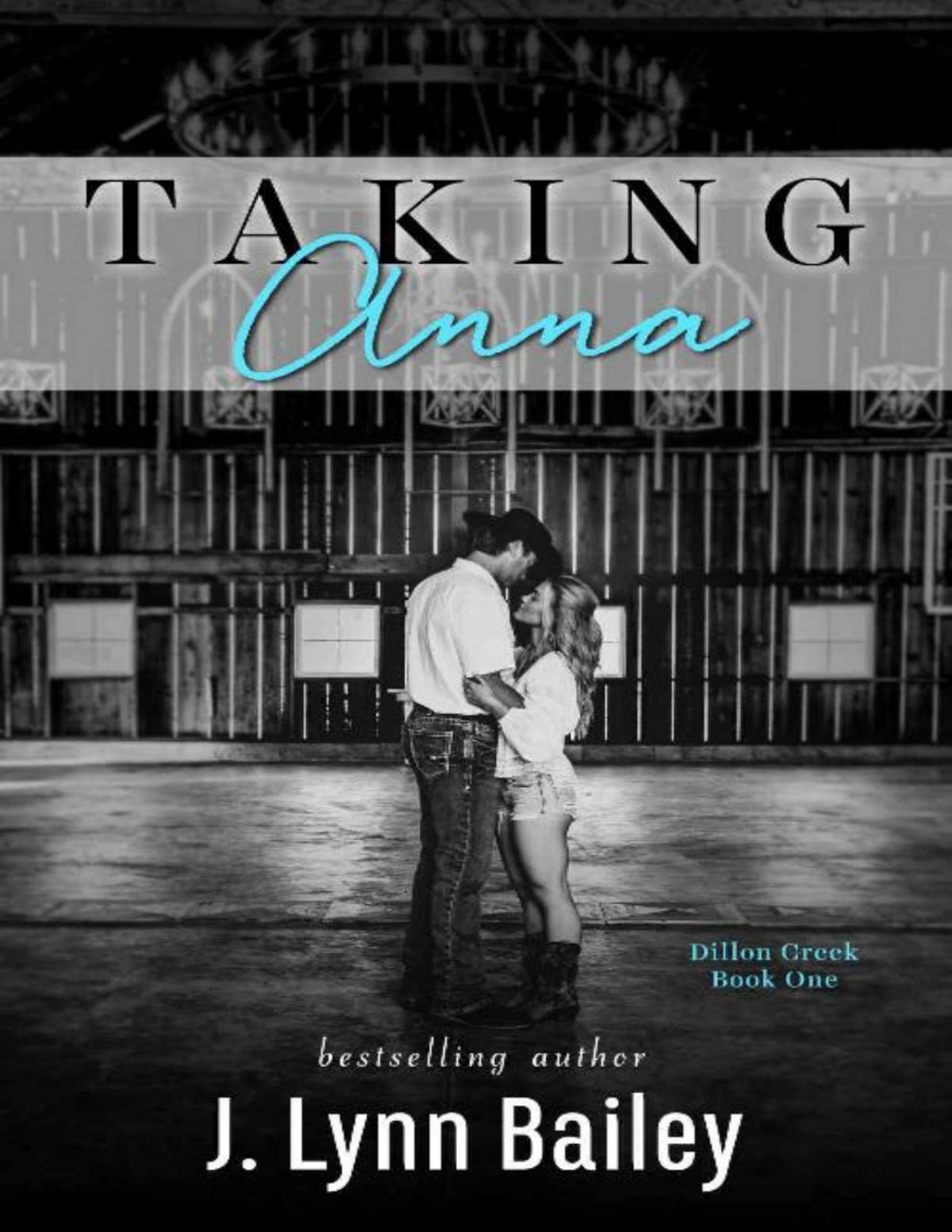 Taking Anna The Dillon Creek Series Book 1 J Lynn Bailey