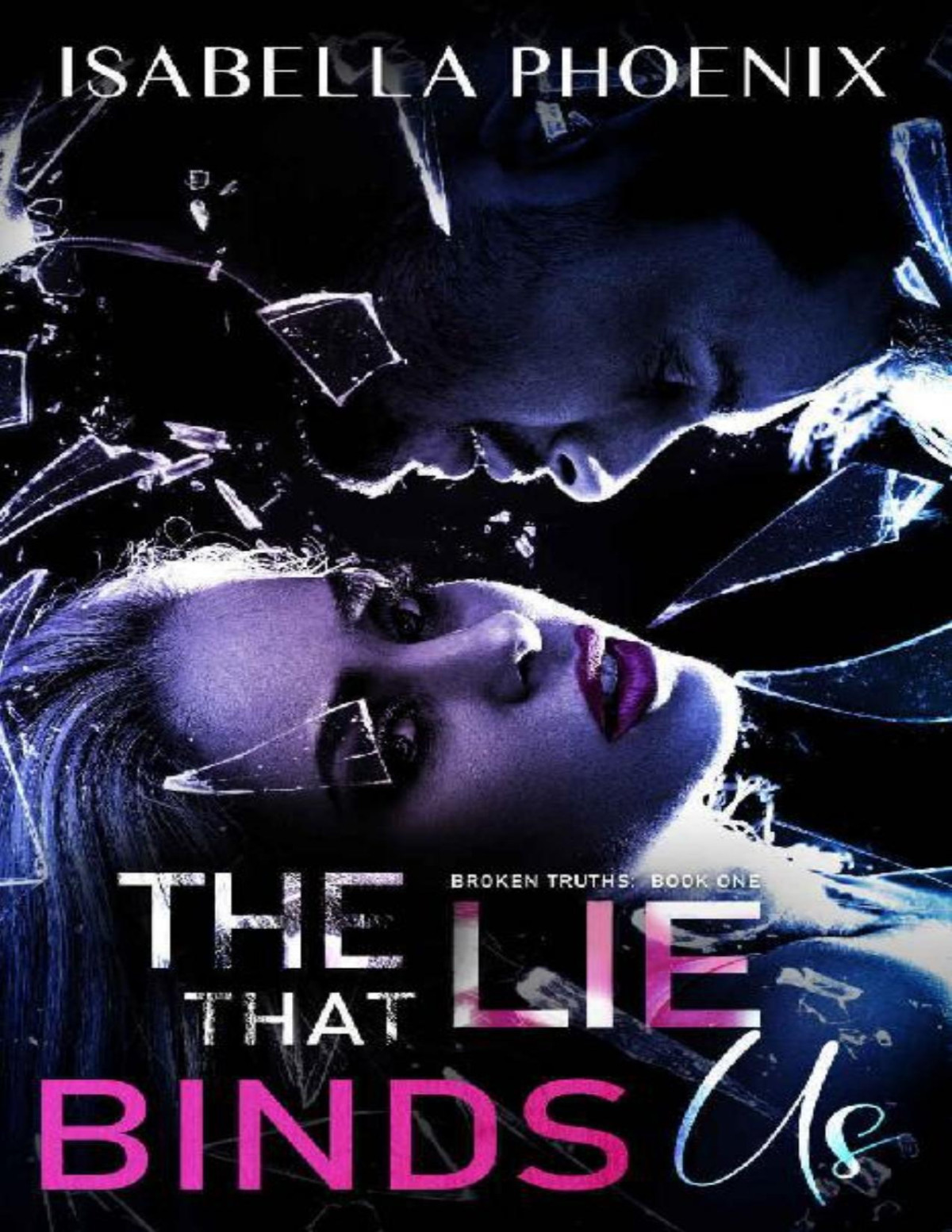 The Lie That Binds Us Broken Truths Book 1 Isabella Phoenix
