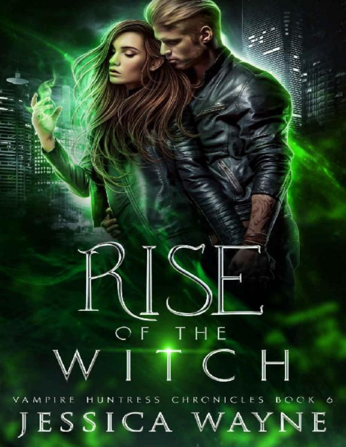 Rise Of The Witch A Paranormal Shifter Romance Vampire Huntress Chronicles Book 6 Jessica Wayne