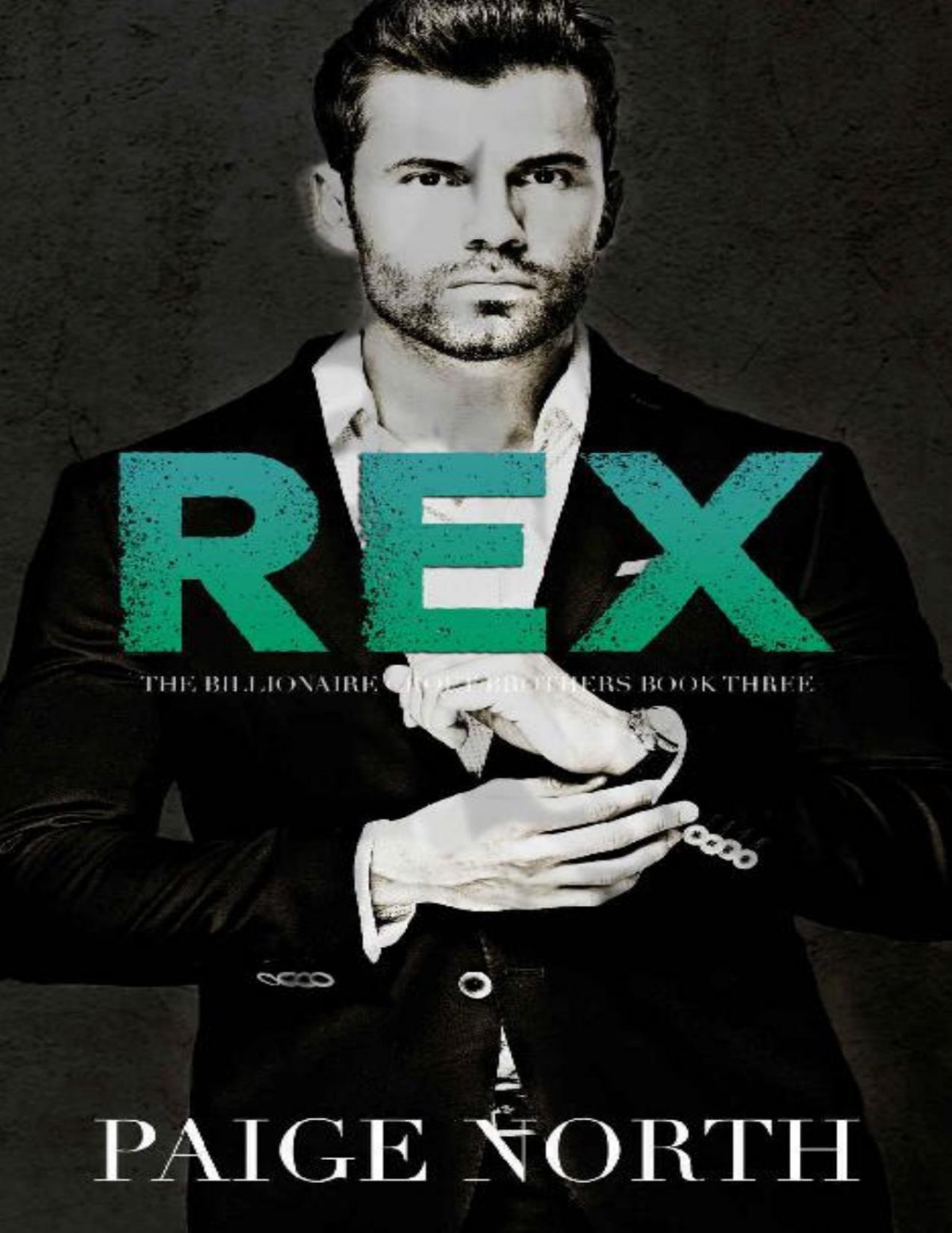 Rex The Billionaire Croft Brothers Book Three Paige North
