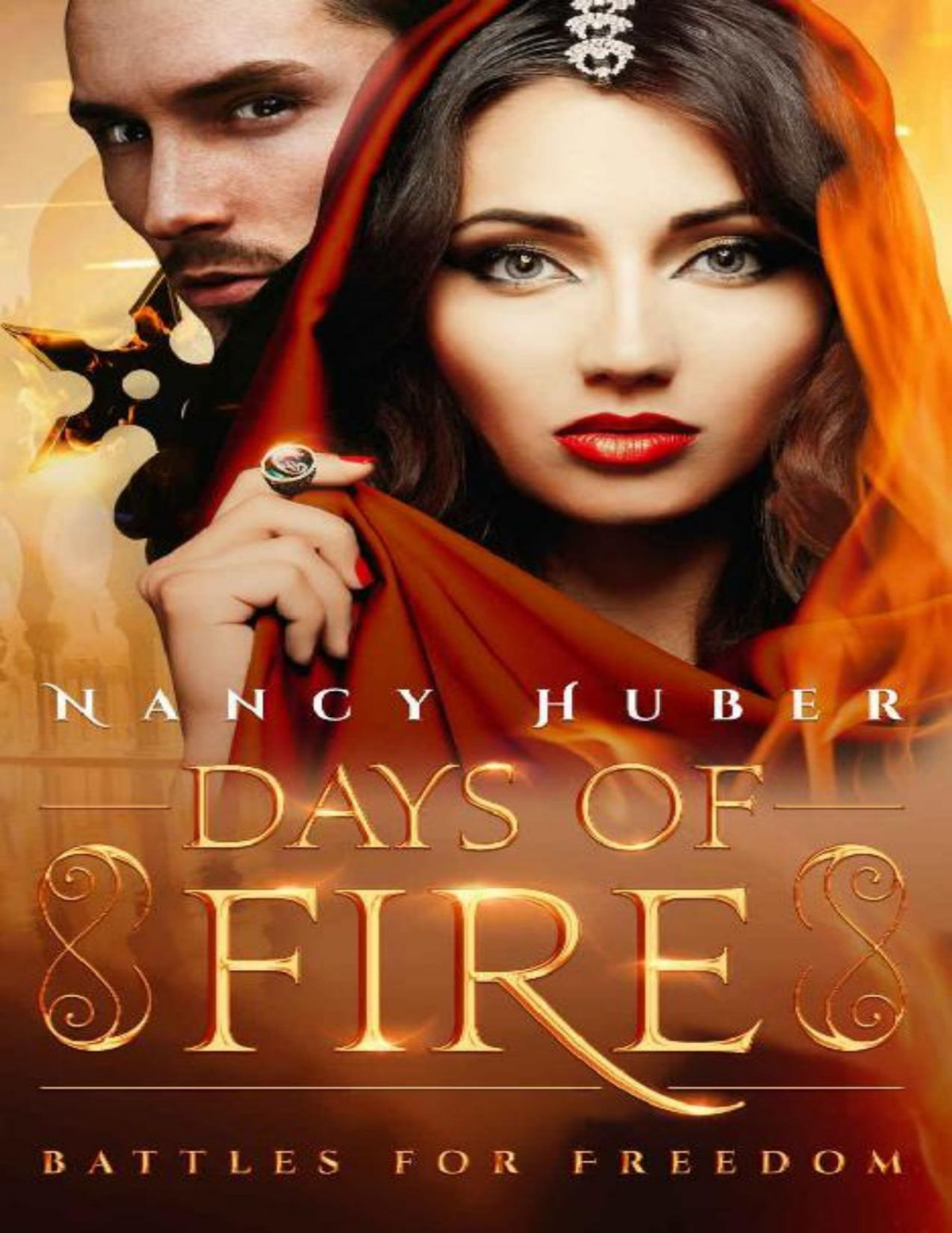 Days Of Fire Battles For Freedom Nancy Huber
