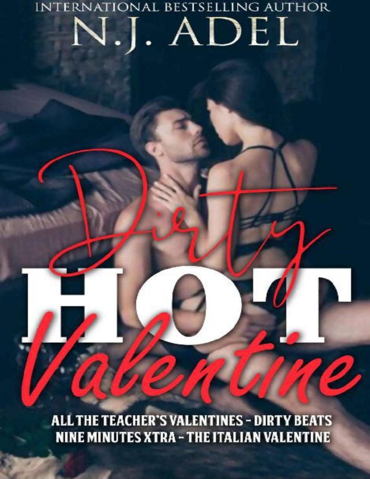 Dirty Hot Valentine Valentines Day Romance Collection Rock Star Teacher Student Mafia Mc Biker The Italians Nj Adel