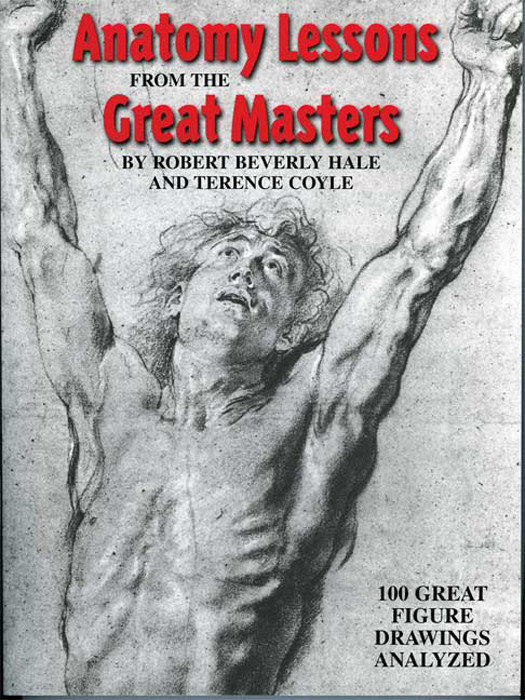 Anatomy Lessons From The Great Masters Robert Beverly Hale