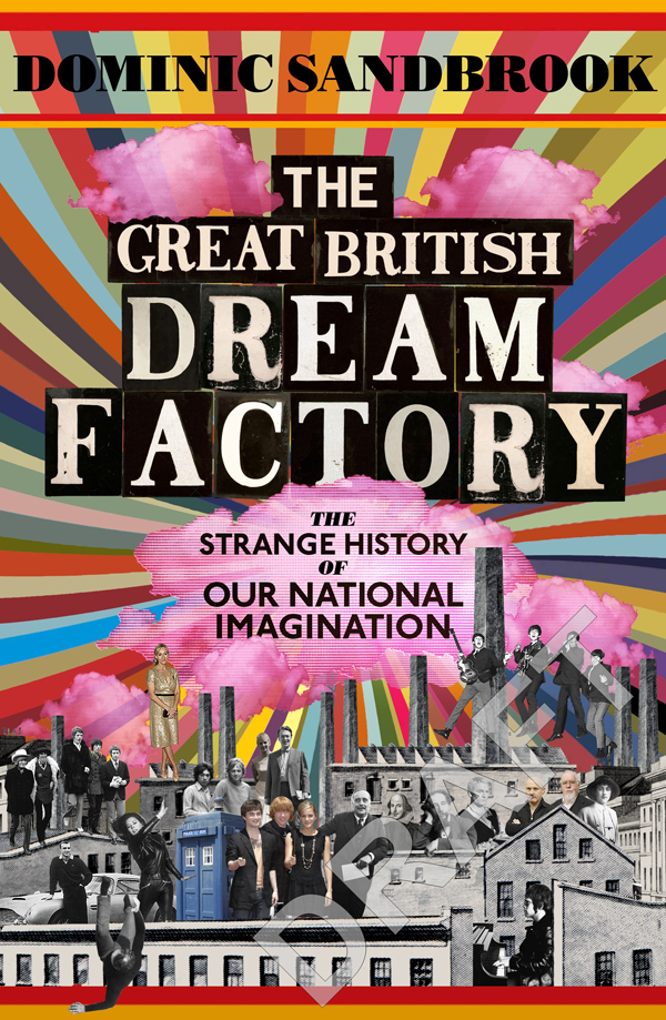 The Great British Dream Factory Dominic Sandbrook