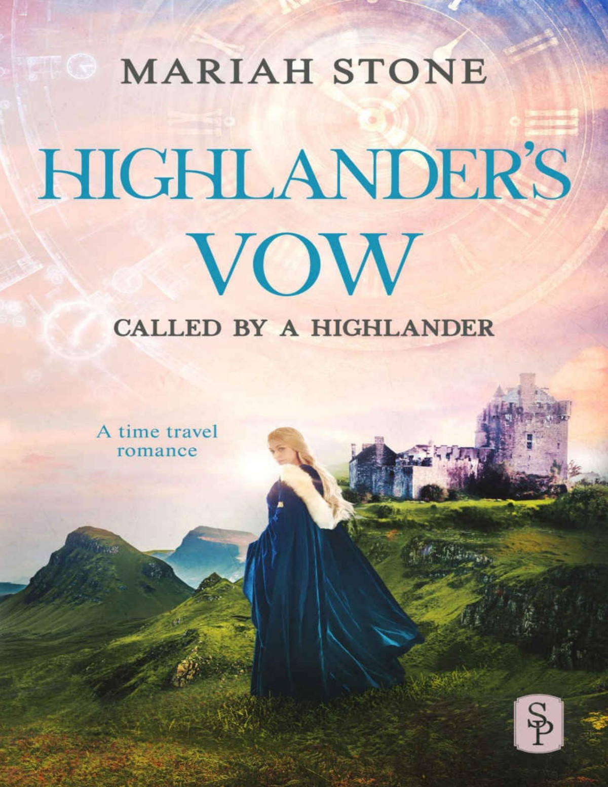 Highlanders Vow A Scottish Historical Time Travel Romance Called By A Highlander Book 6 Mariah Stone