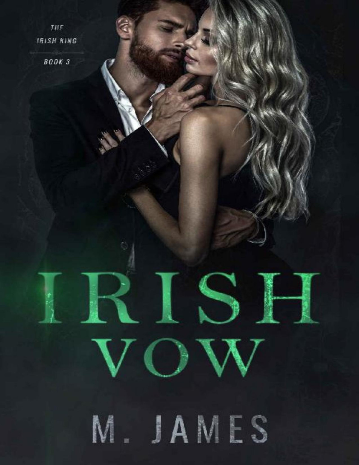 Irish Vow A Dark Mafia Arranged Marriage Romance Irish King Book 3 M James