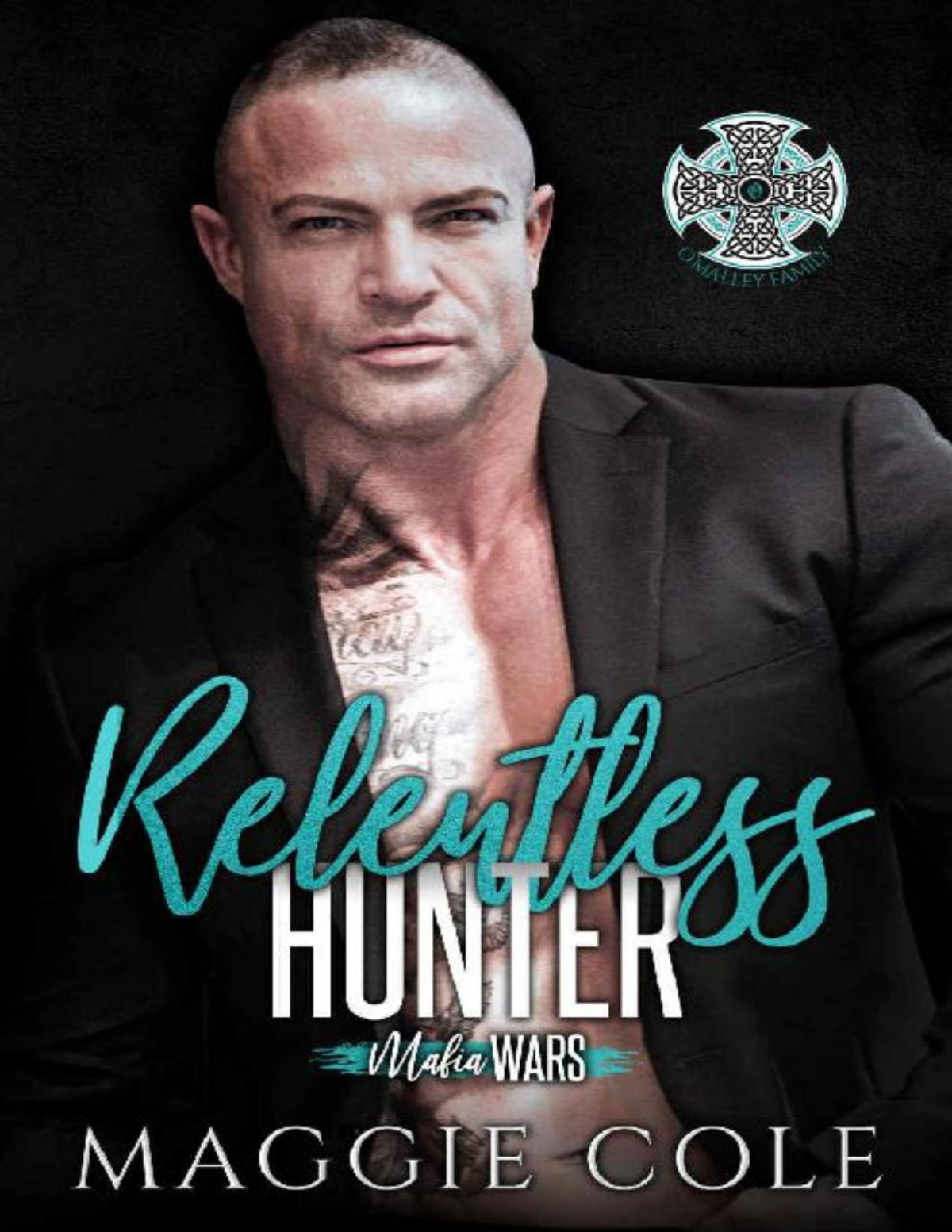 Relentless Hunter A Dark Mafia Romance Mafia Wars Book Ten Maggie Cole