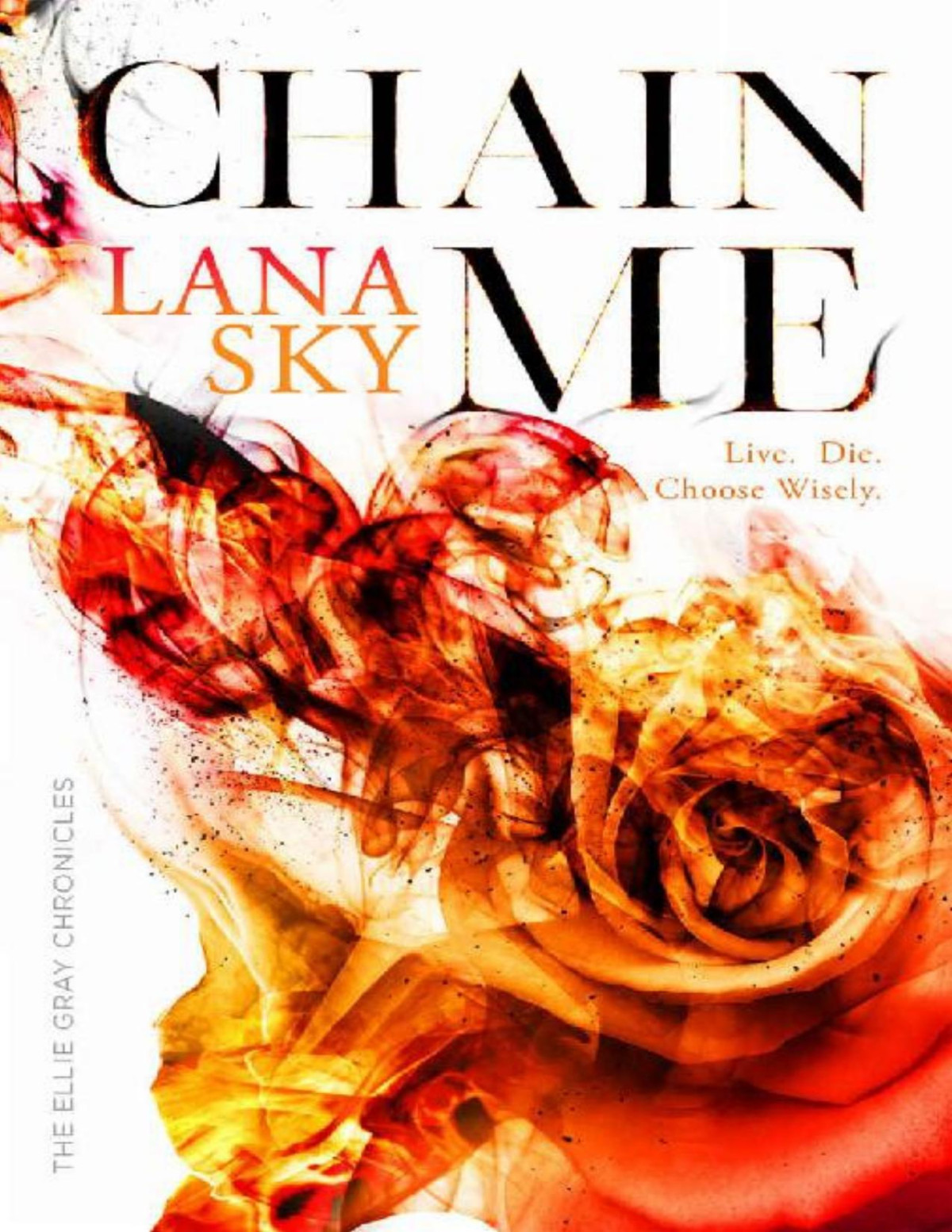 Chain Me The Ellie Gray Chronicles Book 2 Lana Sky