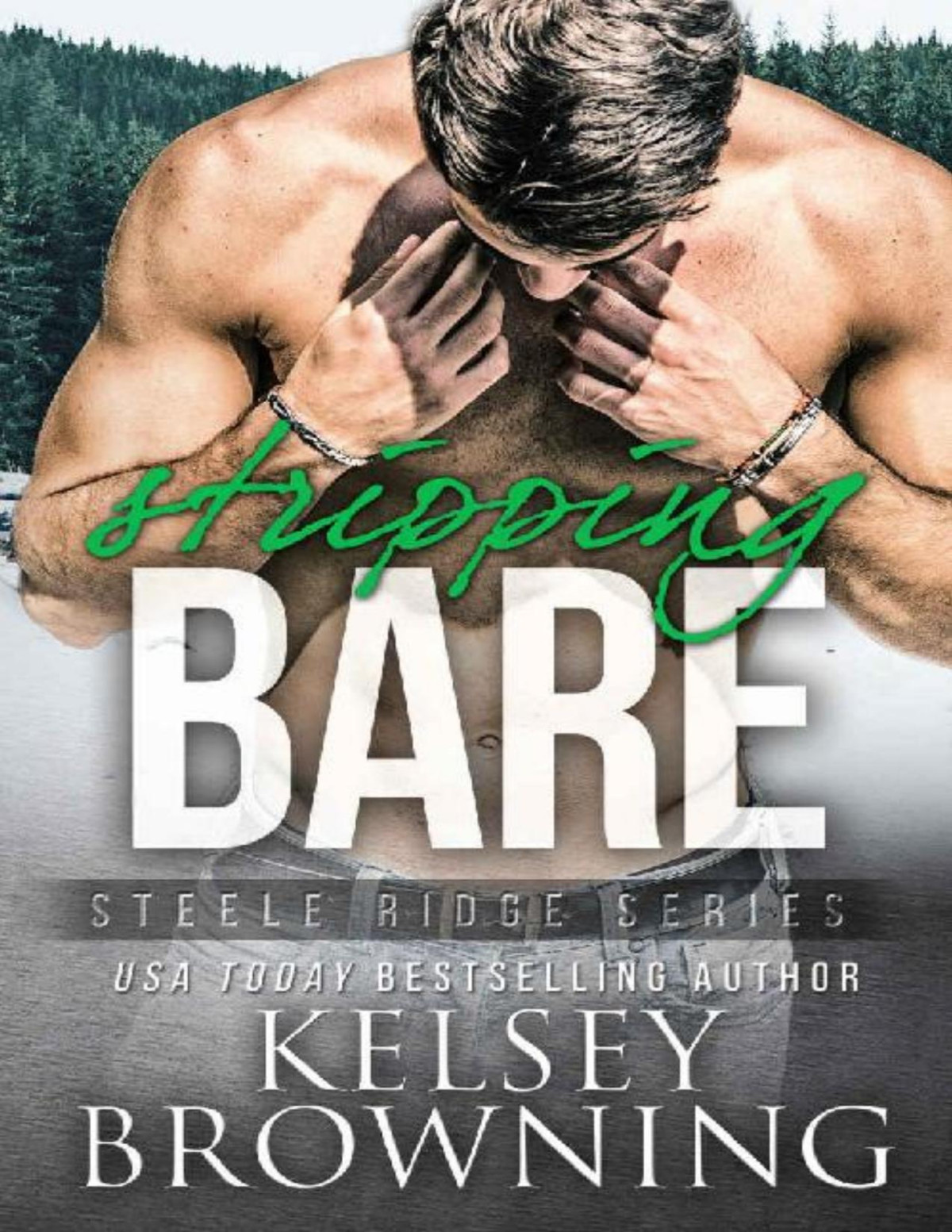 Stripping Bare Steele Ridge Book 7 Kelsey Browning