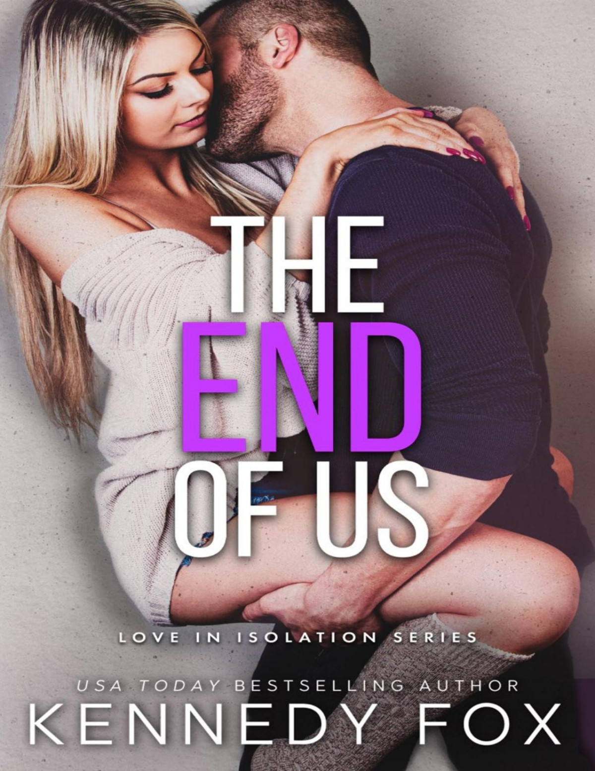 The End Of Us Love In Isolation Book 3 Kennedy Fox