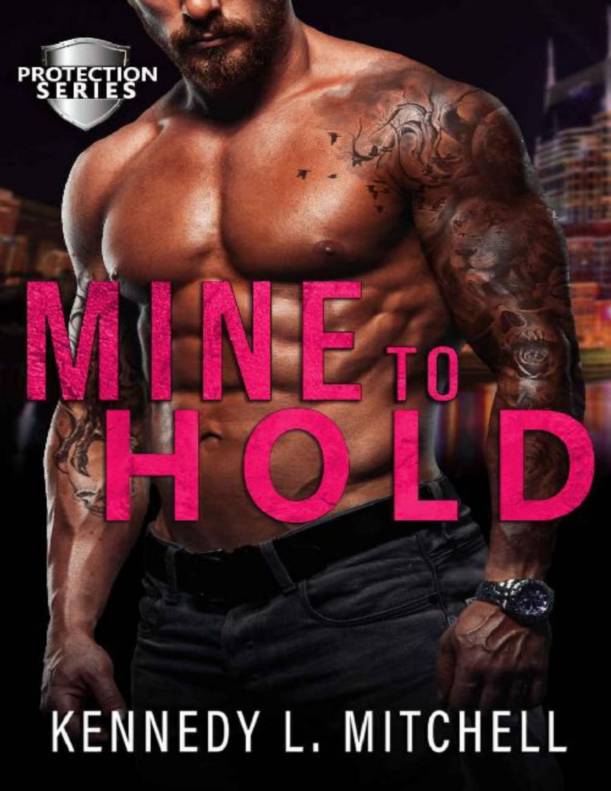 Mine To Hold A Dark Romantic Suspense Protection Series Kennedy L Mitchell