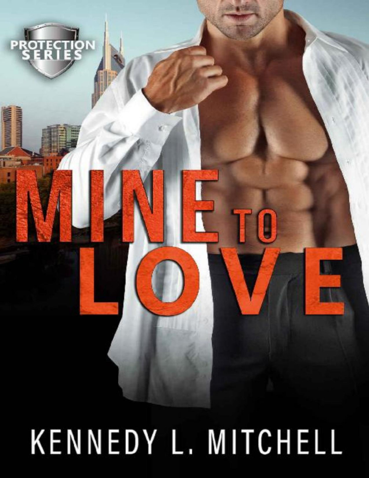Mine To Love A Dark Romantic Thriller Protection Series Kennedy L Mitchell
