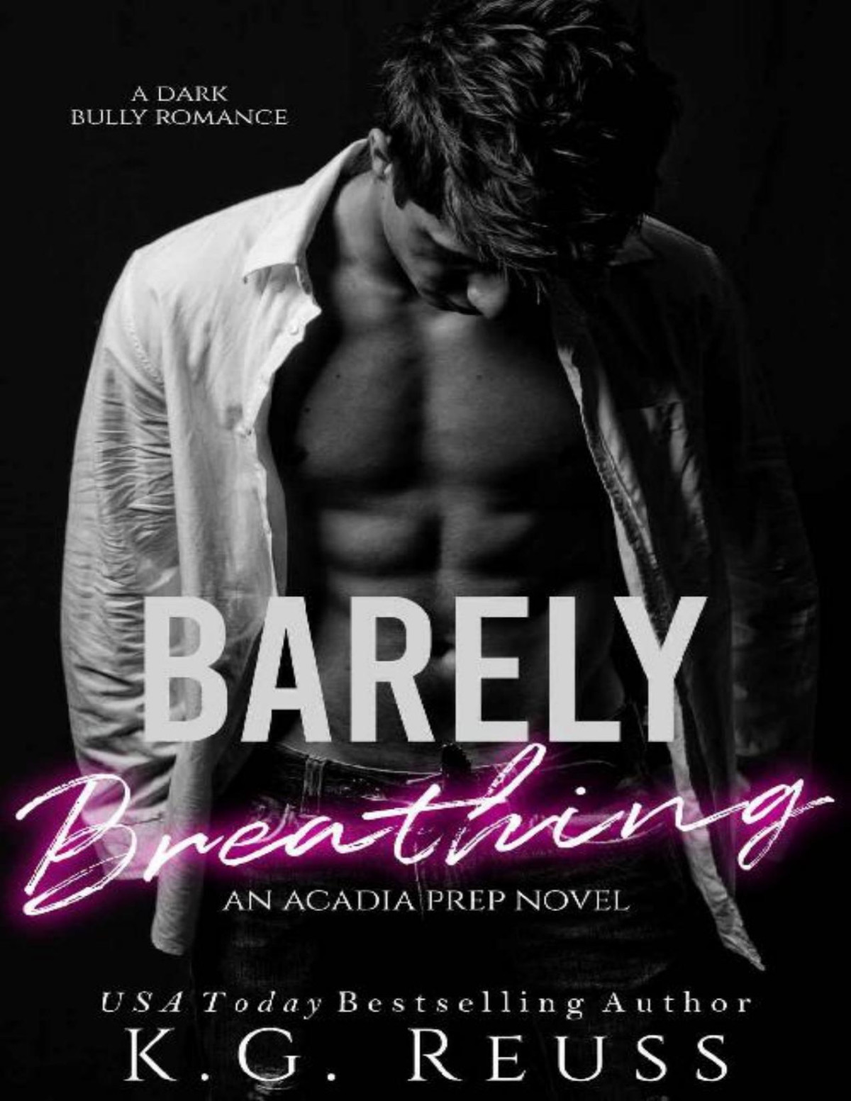 Barely Breathing A Dark Bully Romance Kg Reuss